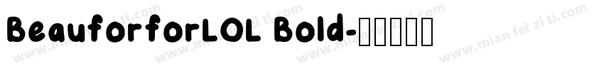 BeauforforLOL Bold字体转换